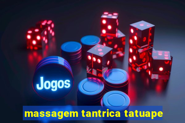 massagem tantrica tatuape